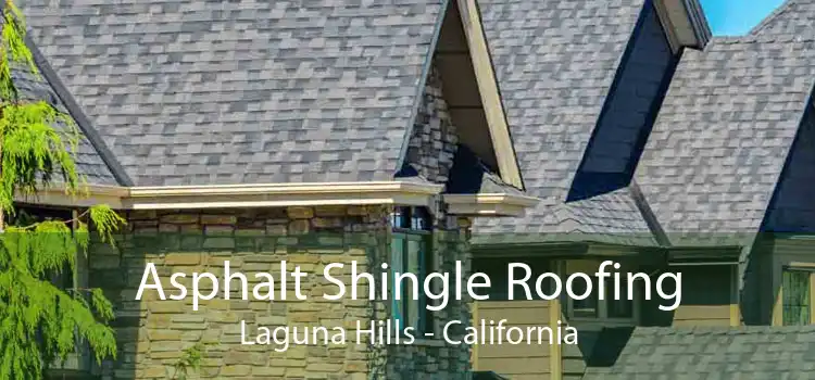 Asphalt Shingle Roofing Laguna Hills - California