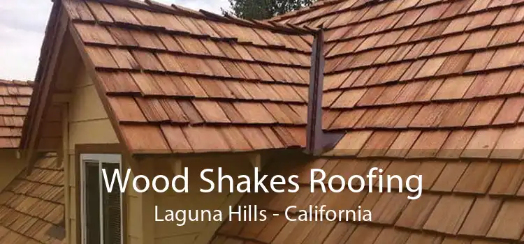 Wood Shakes Roofing Laguna Hills - California